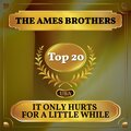 Ames Brothers - It Only Hurts For A Little While