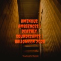 Ominous Ambiences | Deathly Soundscapes | Halloween 2020