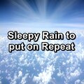 Sleepy Rain to put on Repeat