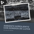 Ambiente Soñoliento con Sonidos de Lluvia