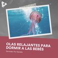 Olas Relajantes para Dormir a las Bebés
