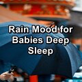 Rain Mood for Babies Deep Sleep