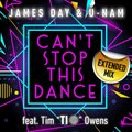 U-Nam、Tim Owens、James Day - Can't Stop This Dance (feat. U-Nam & Tim Owens)(ExtendedMix)