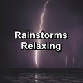 Rainstorms Relaxing
