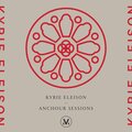 Kyrie Eleison: Anchour Studio Sessions