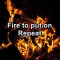 Fire to put on Repeat