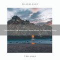 White Noise Healing Power、Astral Noise - Uncommon White Noise and Sea Sounds For Perfect Nap