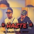 El Yesmy、El Killer - Hazte