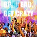 Go Ahead, Get Crazy!