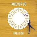 Forever 80 - Bada Bem