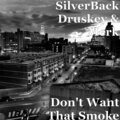 Merk、SilverBack Druskey - Don't Want That Smoke (Explicit)