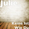 Julie - Keine Ist Wie Du