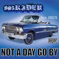 Not a Day Go By (feat. Delux) (Explicit)