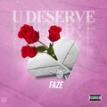 faze - U Deserve (Explicit)
