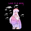 love is a drug