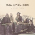 Whiskey Myers - Lonely East TX Nights