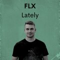 FLX - Lately