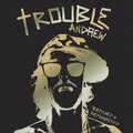 Trouble Andrew - Trouble