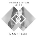 Lash、Phoebe Ryan - Mine (Lash Remix)