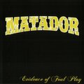 matador - Evidence of Foul Play