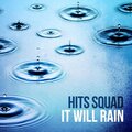 Hits Squad - It Will Rain