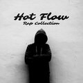 Hot Flow: Rap Collection (Explicit)
