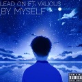 Vxlious、Lead On - By Myself (Explicit)