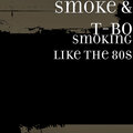T-Bo、smoke - Smoking Like the 80s (Explicit)