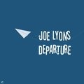 Joe Lyons - Departure