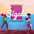Sigala - Say You Do
