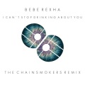 I Can't Stop Drinking About You (The Chainsmokers Remix)