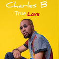 Charles B - True Love