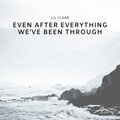 Lil Clear - Even After Everything We've Been Through (Explicit)