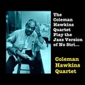 The Coleman Hawkins Quartet Play the Jazz Version of No Strings