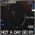 Not a Day Go By (feat. Delux) (Explicit)