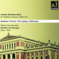 Singverein Der Gesellschaft Der Musikfreunde Wien - St. Matthew Passion, BWV 244, Pt. 2:No. 31, Die aber Jesum gegriffen hatten - No. 32, Mir hat die Welt trüglich gericht - No. 33, Und wiewohl viel falsche Zeugen herzutraten