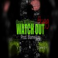 Watch Out (feat. Hugg) (Explicit)