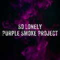 Tyler Lyon、Purple Smoke Project - So Lonely