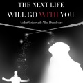 Thenextlifewillgowithyou