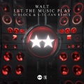 Walt、D-Block & S-te-Fan - Let The Music Play