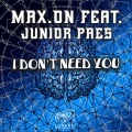 Junior Paes、Max.On - I Don't Need You (Extended Mix)