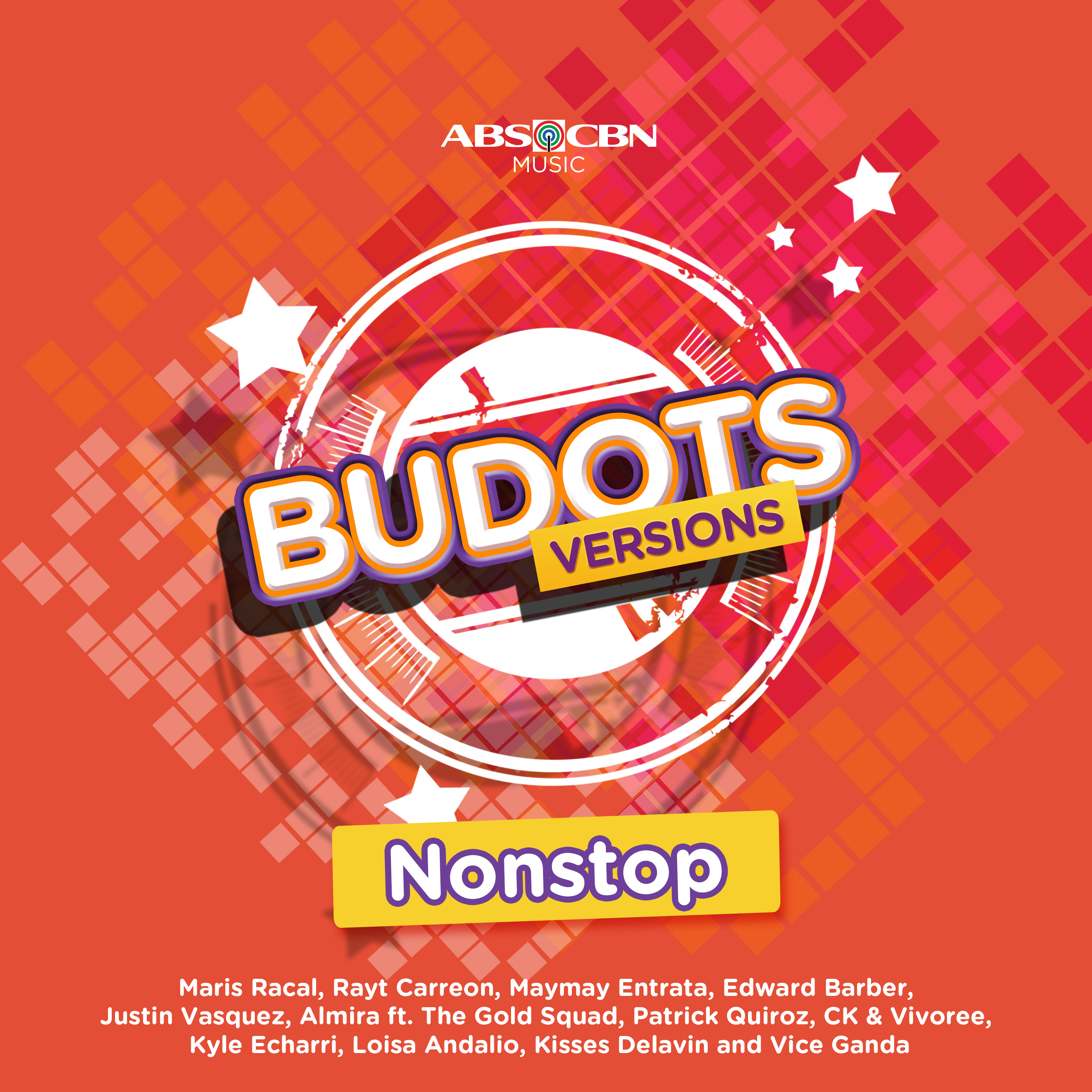 Kyle Echarri、Patrick Quiroz、The Gold Squad、Loisa Andalio、Maris Racal、Vivoree、May may entrata、Kisses Delavin、Vice Ganda、Edward Barber、Justin Vasquez、Rayt Carreon、CK、Almira - Budots Version Nonstop