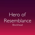 Blockhead - Hero of Resemblance