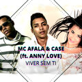 Case、Mc Afala - Viver Sem Ti (feat. Anny Love)