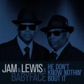 Jam & Lewis、Babyface - He Don't Know Nothin' Bout It