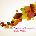Charlie Williams - Dance of Leaves