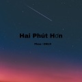 Hai Phút Hơn (两分多钟)(Remix)