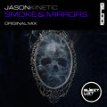 Jason Kinetic - Smoke & Mirrors (Original Mix)