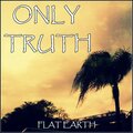 ANTONIO EMPÍRICO、Memo El Mc、EXHELIOCENTRIC、Dennis - Only Truth (Flat Earth)(Explicit)