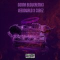 Cubez、VeedoWrld - Gonna Blow ((Remix)(Explicit))